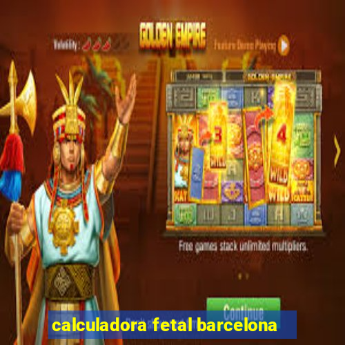 calculadora fetal barcelona